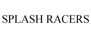 SPLASH RACERS