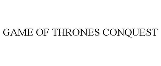 GAME OF THRONES CONQUEST