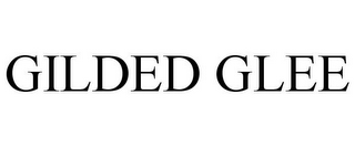 GILDED GLEE