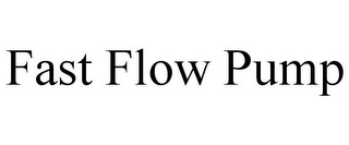 FAST FLOW PUMP