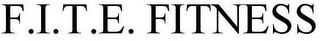 F.I.T.E. FITNESS