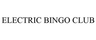 ELECTRIC BINGO CLUB