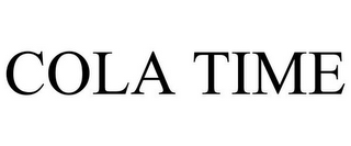 COLA TIME