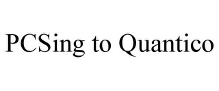 PCSING TO QUANTICO