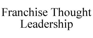 FRANCHISE THOUGHT LEADERSHIP