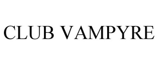 CLUB VAMPYRE