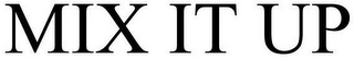 MIX IT UP