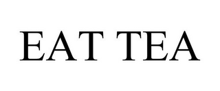 EAT TEA