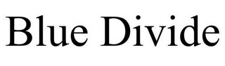 BLUE DIVIDE