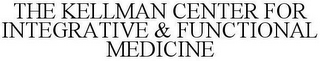 THE KELLMAN CENTER FOR INTEGRATIVE & FUNCTIONAL MEDICINE
