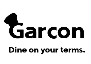 GARCON DINE ON YOUR TERMS.