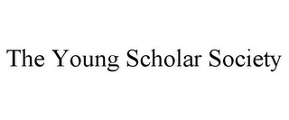 THE YOUNG SCHOLAR SOCIETY