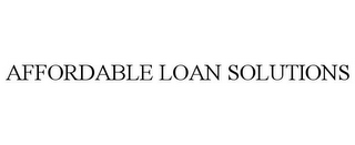 AFFORDABLE LOAN SOLUTIONS