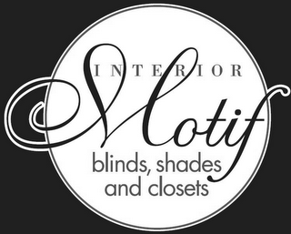 INTERIOR MOTIF BLINDS SHADES AND CLOSETS