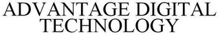 ADVANTAGE DIGITAL TECHNOLOGY