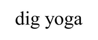 DIG YOGA