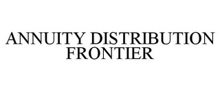 ANNUITY DISTRIBUTION FRONTIER