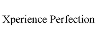 XPERIENCE PERFECTION