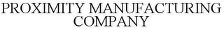 PROXIMITY MANUFACTURING COMPANY