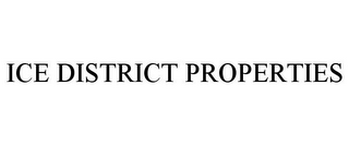 ICE DISTRICT PROPERTIES