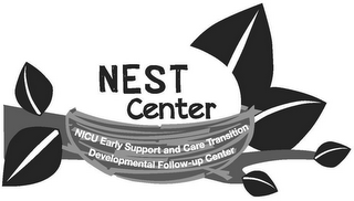 NEST CENTER NICU EARLY SUPPORT AND CARE TRANSITION DEVELOPMENTAL FOLLOW-UP CENTER