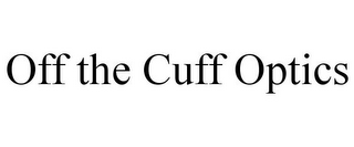 OFF THE CUFF OPTICS