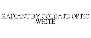 RADIANT BY COLGATE OPTIC WHITE