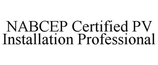 NABCEP CERTIFIED PV INSTALLATION PROFESSIONAL