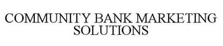 COMMUNITY BANK MARKETING SOLUTIONS