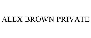 ALEX BROWN PRIVATE