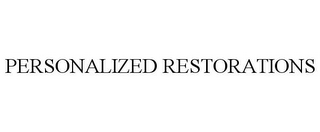 PERSONALIZED RESTORATIONS