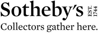 SOTHEBY'S EST. 1744 COLLECTORS GATHER HERE.