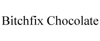 BITCHFIX CHOCOLATE