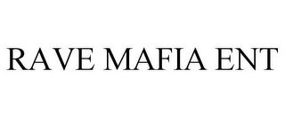 RAVE MAFIA ENT