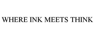 WHERE INK MEETS THINK