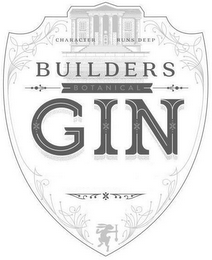 CHARACTER RUNS DEEP BUILDERS BOTANICAL GIN