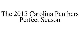 THE 2015 CAROLINA PANTHERS PERFECT SEASON