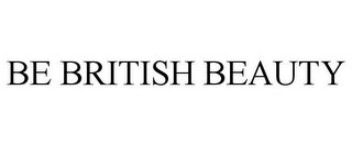 BE BRITISH BEAUTY