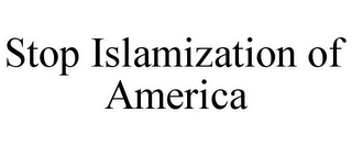 STOP ISLAMIZATION OF AMERICA