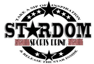 TAKE A SIP OF INSPIRATION &; STARDOM SPORTS DRINK; RELEASE THE STAR INSIDE
