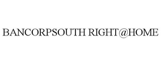 BANCORPSOUTH RIGHT@HOME