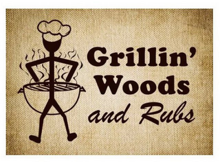 GRILLIN' WOODS AND RUBS