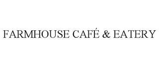 FARMHOUSE CAFÉ & EATERY