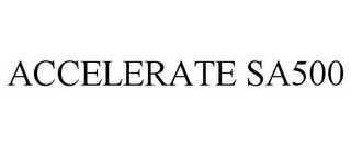 ACCELERATE SA500