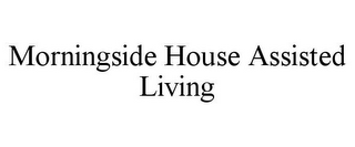 MORNINGSIDE HOUSE ASSISTED LIVING