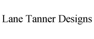 LANE TANNER DESIGNS