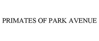 PRIMATES OF PARK AVENUE