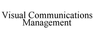 VISUAL COMMUNICATIONS MANAGEMENT