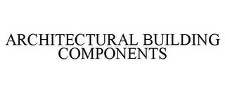 ARCHITECTURAL BUILDING COMPONENTS