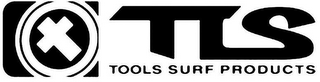 TLS TOOLS SURF PRODUCTS